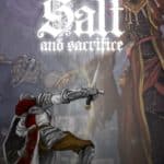 Salt and Sacrifice, le test PS4
