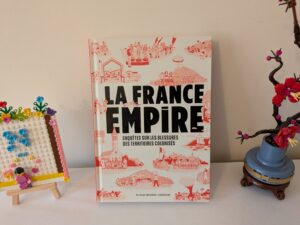La France Empire - Enquêtes coloniales.